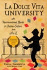 La Dolce Vita University : An Unconventional Guide to Italian Culture from A to Z - eBook