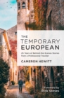 The Temporary European : Lessons and Confessions of a Professional Traveler - eBook