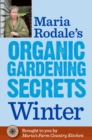 Maria Rodale's Organic Gardening Secrets: Winter - eBook