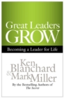 Great Leaders Grow: Becoming a Leader for Life - Book