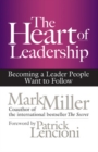 The Heart of Leadership; Becoming a Leader People Want to Follow - Book