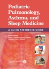 Pediatric Pulmonology, Asthma, and Sleep Medicine: A Quick Reference Guide - eBook