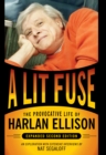 Lit Fuse: The Provocative Life of Harlan Ellison - eBook