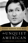 The Unquiet American : Richard Holbrooke in the World - Book