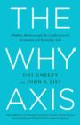 The Why Axis : Hidden Motives and the Undiscovered Economics of Everyday Life - eBook