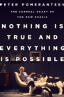 Nothing Is True and Everything Is Possible : The Surreal Heart of the New Russia - eBook
