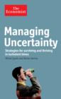 Managing Uncertainty : Strategies for surviving and thriving in turbulent times - eBook