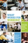 What Works for Workers? : Public Policies and Innovative Strategies for Low-Wage Workers - eBook
