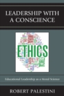 Leadership with a Conscience : Educational Leadership as a Moral Science - Book