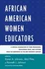 African American Women Educators : A Critical Examination of Their Pedagogies, Educational Ideas, and Activism from the Nineteenth to the Mid-twentieth Century - Book