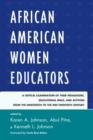 African American Women Educators : A Critical Examination of Their Pedagogies, Educational Ideas, and Activism from the Nineteenth to the Mid-twentieth Century - Book