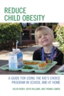 Reduce Child Obesity : A Guide to Using the Kid's Choice Program in School and at Home - Book