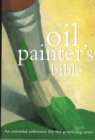 The Oil Painter's Bible : An Essential Reference for the Practicing Artist - eBook