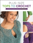 Plus Size Tops to Crochet : Complete Instructions for 6 Projects - eBook