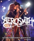 Aerosmith, 50th Anniversary Updated Edition : The Ultimate Illustrated History of the Boston Bad Boys - eBook