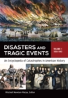 Disasters and Tragic Events : An Encyclopedia of Catastrophes in American History [2 volumes] - Book