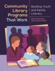 Community Library Programs That Work : Building Youth and Family Literacy - Book