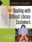 Crash Course in Dealing with Difficult Library Customers - eBook