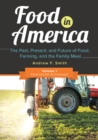 Food in America : The Past, Present, and Future of Food, Farming, and the Family Meal [3 volumes] - Book