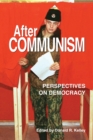 After Communism : Perspectives on Democracy - eBook