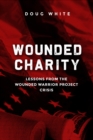 Wounded Charity : Lessons Learned from the Wounded Warrior Project Crisis - eBook