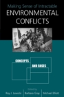 Making Sense of Intractable Environmental Conflicts : Concepts and Cases - eBook