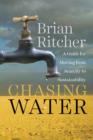 Chasing Water : A Guide for Moving from Scarcity to Sustainability - Book