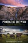 Protecting the Wild : Parks and Wilderness, the Foundation for Conservation - eBook