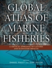 Global Atlas of Marine Fisheries : A Critical Appraisal of Catches and Ecosystem Impacts - Book