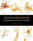 Trains, Buses, People : An Opinionated Atlas of Us Transit - Book