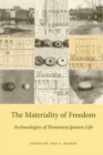 The Materiality of Freedom : Archaeologies of Postemancipation Life - Book