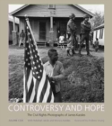 Controversy and Hope : The Civil Rights Photographs of James Karales - Book