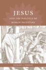 Jesus and the Politics of Roman Palestine - Book
