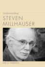 Understanding Steven Millhauser - Book