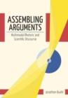 Assembling Arguments : Multimodal Rhetoric and Scientific Discourse - Book