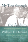 My Tour through the Asylum : A Southern Integrationist's Memoir - eBook