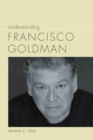 Understanding Francisco Goldman - Book