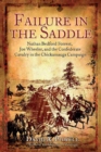 Failure in the Saddle : Nathan Bedford Forrest, Joe Wheeler, and the Confederate Cavalry in the Chickamauga Campaign - eBook