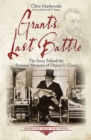 Grant’S Last Battle : The Story Behind the Personal Memoirs of Ulysses S. Grant - Book