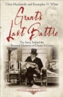 Grant's Last Battle : The Story Behind the Personal Memoirs of Ulysses S. Grant - eBook