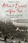 Attack at Daylight and Whip Them : The Battle of Shiloh, April 67, 1862 - Book