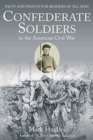 Confederate Soldiers in the American Civil War : Facts and Photos for Readers of All Ages - Book