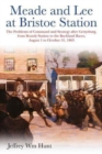 Meade and Lee at Bristoe Station : The Problems of Command and Strategy After Gettysburg, from Brandy Station to the Buckland Races, August 1 to October 31, 1863 - Book