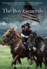 The Boy Generals : George Custer, Wesley Merritt, and the Cavalry of the Army of the Potomac - eBook