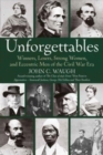 Unforgettables : Some Winners, Losers, Strong Women, and Eccentric Men of the Civil War Era - Book