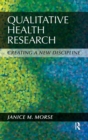 Qualitative Health Research : Creating a New Discipline - Book