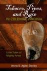 Tobacco, Pipes, and Race in Colonial Virginia : Little Tubes of Mighty Power - Book