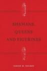 Shamans, Queens, and Figurines : The Development of Gender Archaeology - Book