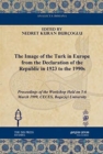 The Image of the Turk in Europe from the Declaration of the Republic in 1923 to the 1990s : Proceedings of the Workshop Held on 5-6 March 1999, CECES, Bogazici University - Book