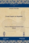 From Empire to Republic : Essays on Ottoman and Turkish Social History - Book